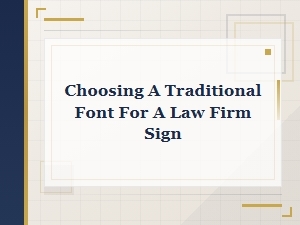 Selecting a Classic Font for Your Law Firm Signage