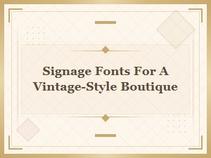 Classic Signage Fonts for Vintage Boutiques