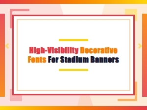 Fonts for Stadium Banners and Grand Displays