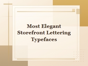 Top Typefaces for Elegant Storefront Lettering