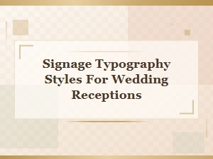 Selecting Fonts for Your Wedding Signage
