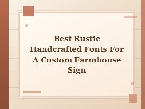 Discover Rustic Handcrafted Fonts for Farmhouse Signs