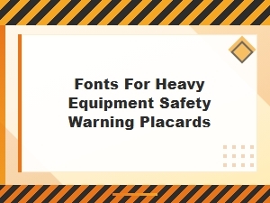 Robust Fonts for Heavy Equipment Safety Placards